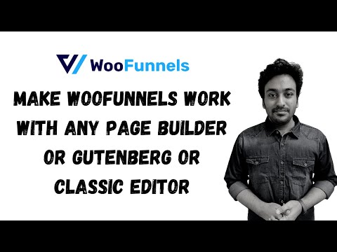 How to Make WooFunnels Work With Any Page Builder or Gutenberg or Classic Editor