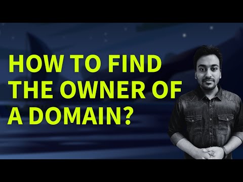 How to Find The Owner of a Domain Name? (Domain Registrar Guide FAQ #24)